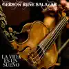 GERSON RENE SALAZAR - LA VIDA ES UN SUEÑO